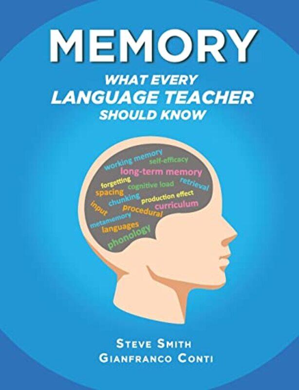 

Memory What Every Language Teacher Should Know by Gianfranco ContiSteve SmithElspeth Jones-Paperback