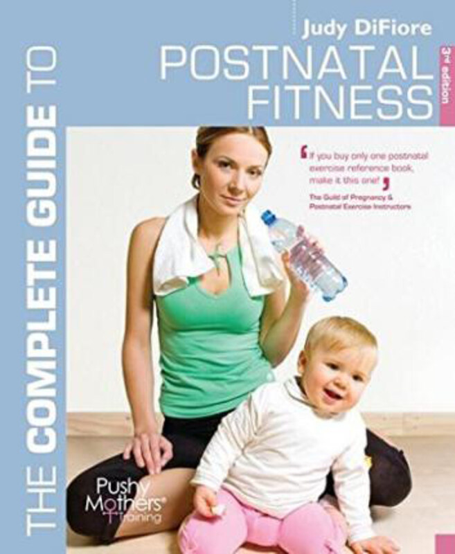 

The Complete Guide to Postnatal Fitness, Paperback Book, By: Judy DiFiore