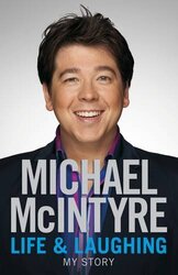 Life and Laughing: My Story, Hardcover Book, By: Michael McIntyre