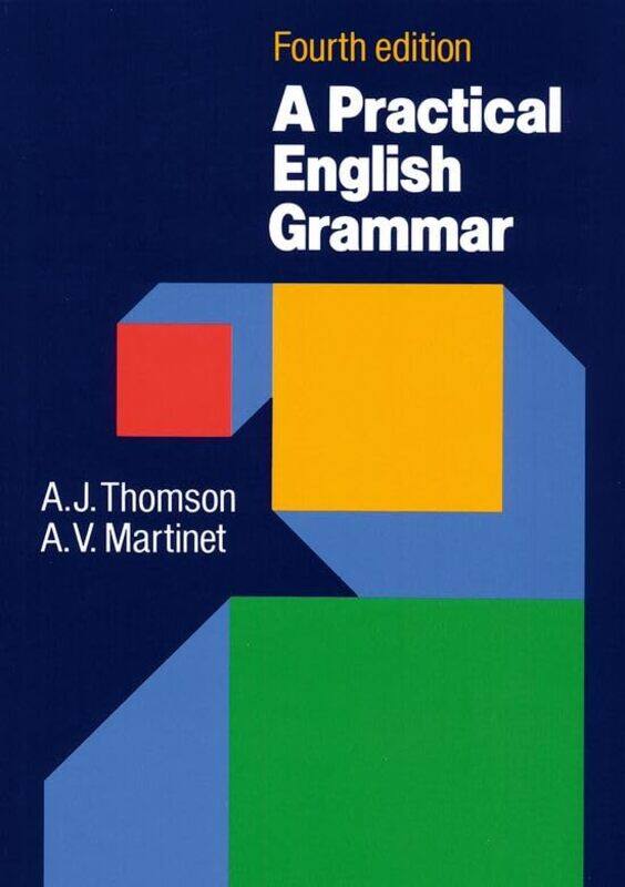 

Practical English Grammar A Classic Grammar Reference With Clear Explanations Of Grammatical Struc by Thomson, A. J. - Martinet, A. V. Paperback
