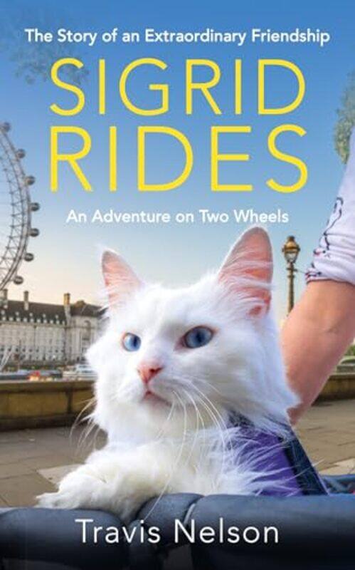 

Sigrid Rides The Story Of An Extraordinary Friendship And An Adventure On Two Wheels, Paperback by Nelson, Travis