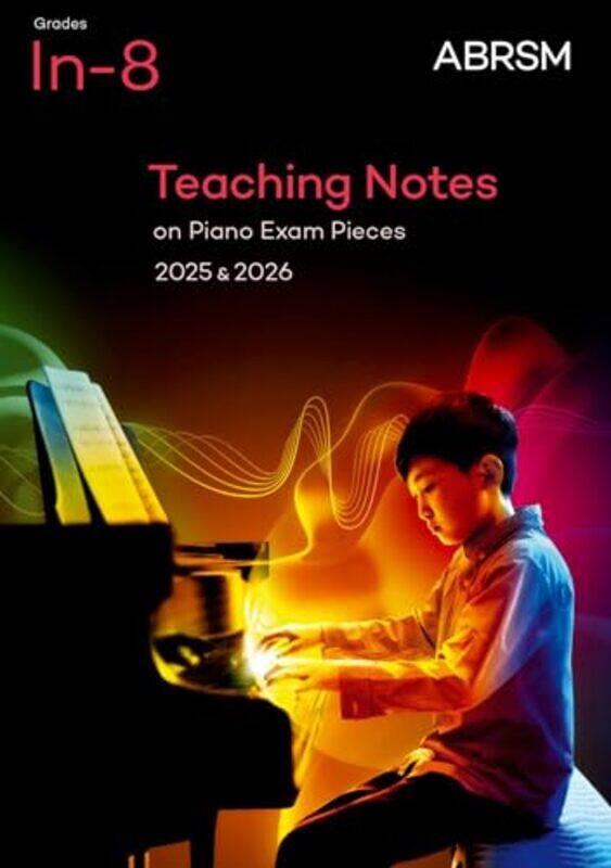 

Teaching Notes On Piano Exam Pieces 2025 And 2026 Abrsm Grades In8,Paperback
