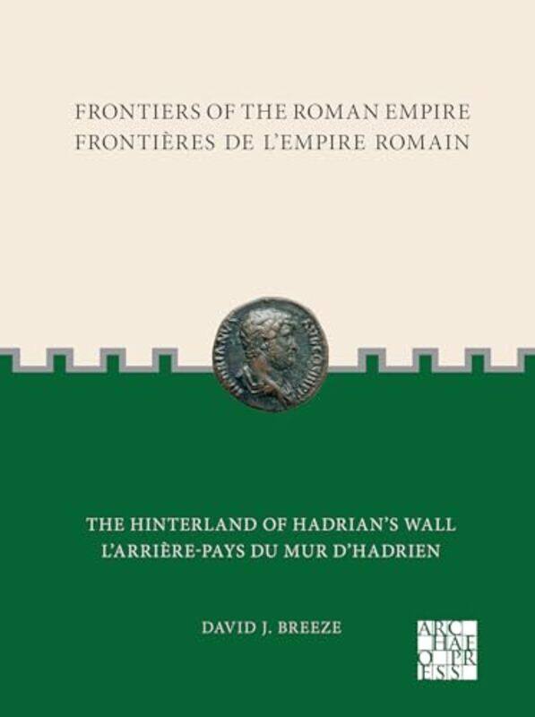 

Frontiers of the Roman Empire The Hinterland of Hadrians Wall by A E WaitePamela Colman Smith-Paperback