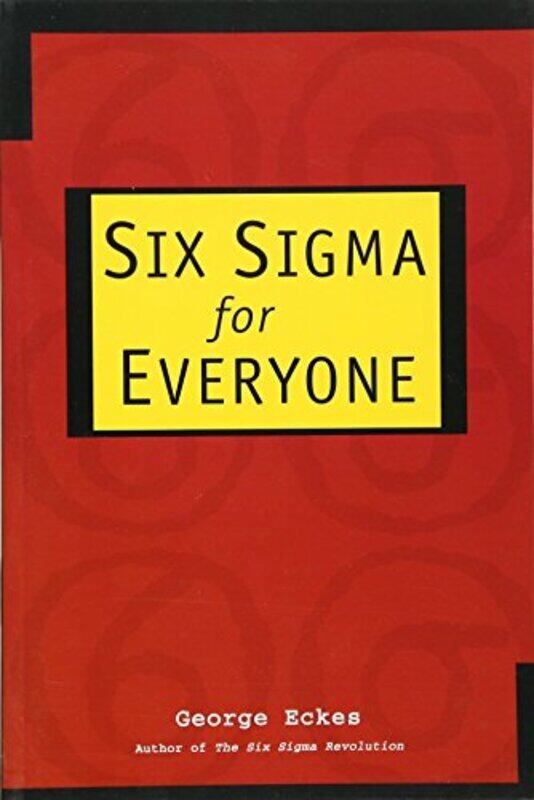 

Six Sigma for Everyone by George Eckes & Associates, Inc Eckes-Paperback