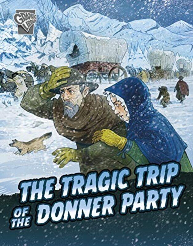 

The Tragic Trip of the Donner Party by John Micklos JrDaniele Dickmann-Hardcover