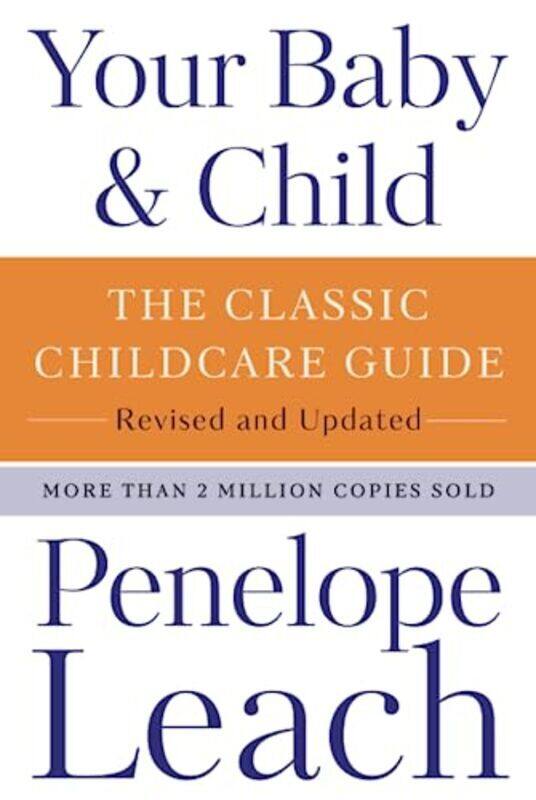 

Your Baby & Child: The Classic Childcare Guide, Revised and Updated , Paperback by Leach, Penelope