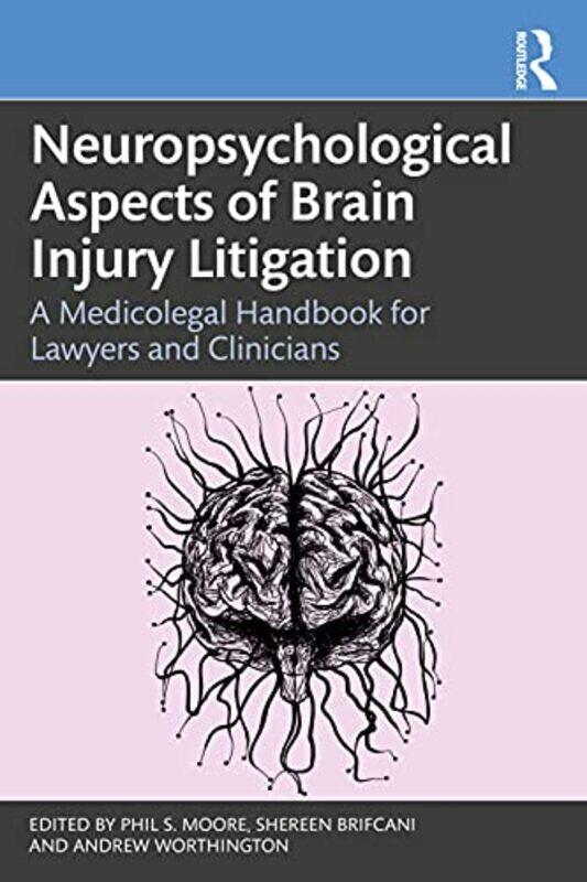 

Neuropsychological Aspects of Brain Injury Litigation by Phil S MooreShereen BrifcaniAndrew Worthington-Paperback