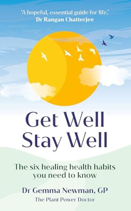 Get Well, Stay Well: The Six Healing Health Habits You Need To Know By Newman, Dr Gemma Hardcover