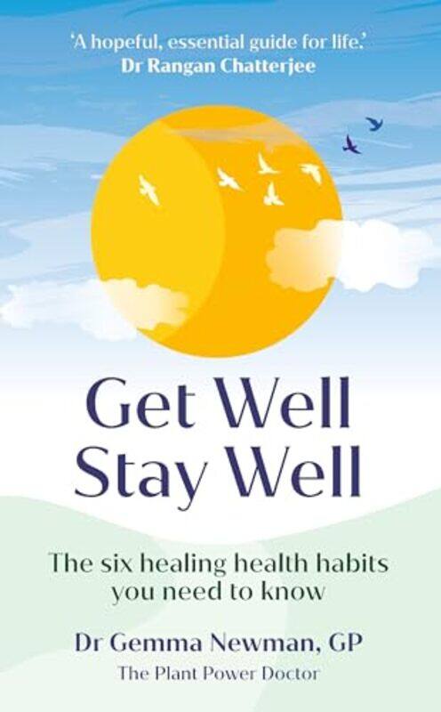 

Get Well, Stay Well: The Six Healing Health Habits You Need To Know By Newman, Dr Gemma Hardcover