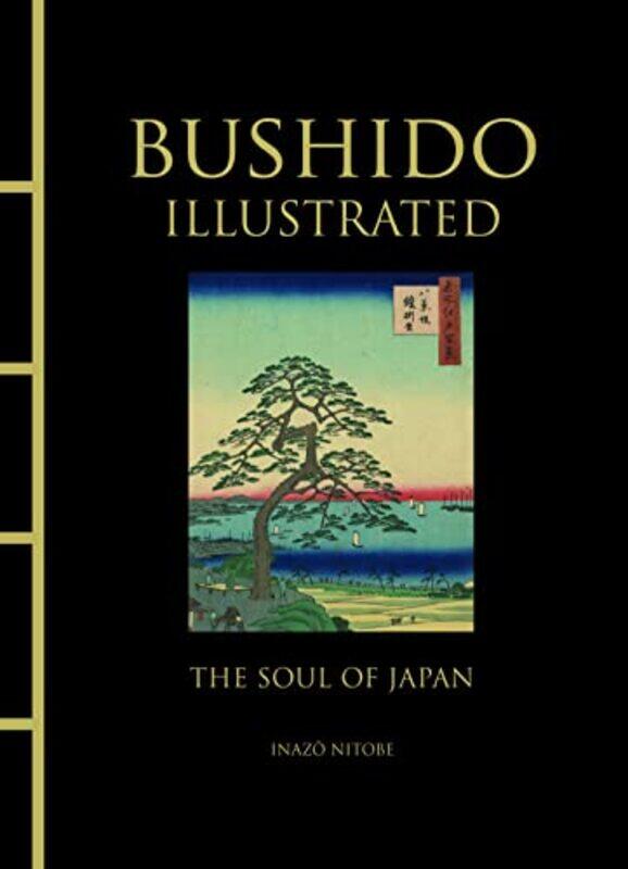 

Bushido Illustrated The Soul Of Japan by Nitobe, Inazo , Hardcover
