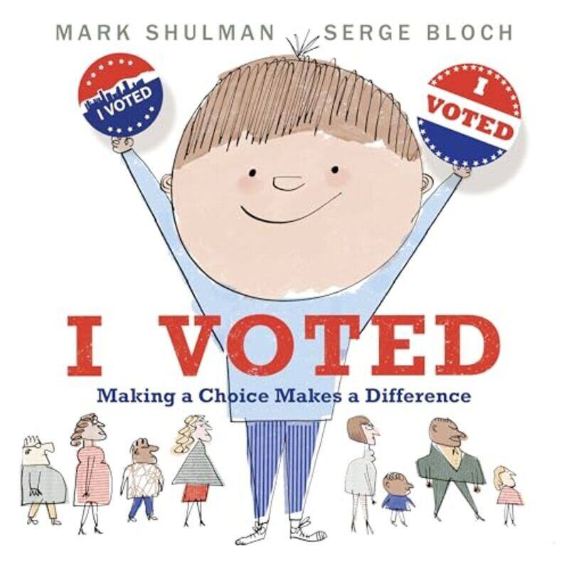 

I Voted Making A Choice Makes A Difference by Shulman, Mark - Bloch, Serge Paperback