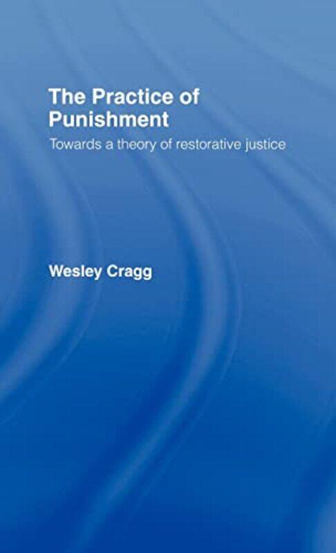 

The Practice of Punishment by Wesley Cragg-Hardcover
