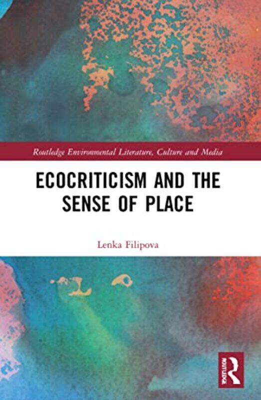 

Ecocriticism and the Sense of Place by Lenka Filipova-Paperback