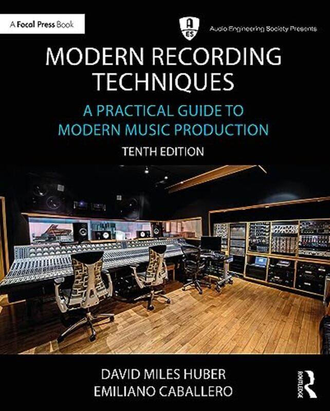 

Modern Recording Techniques by David Miles (Freelance Recording Engineer; Consultant; Contributor, EQ magazine, Seattle, WA, USA) HuberEmiliano Caball