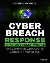 Cyber Breach Response That Actually Works: Organizational Approach to Managing Residual Risk, Paperback Book, By: Andrew Gorecki