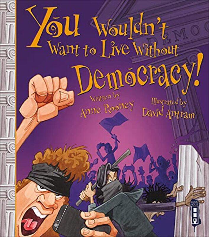 

You Wouldnt Want To Live Without Democracy by Anne RooneyDavid Antram-Paperback