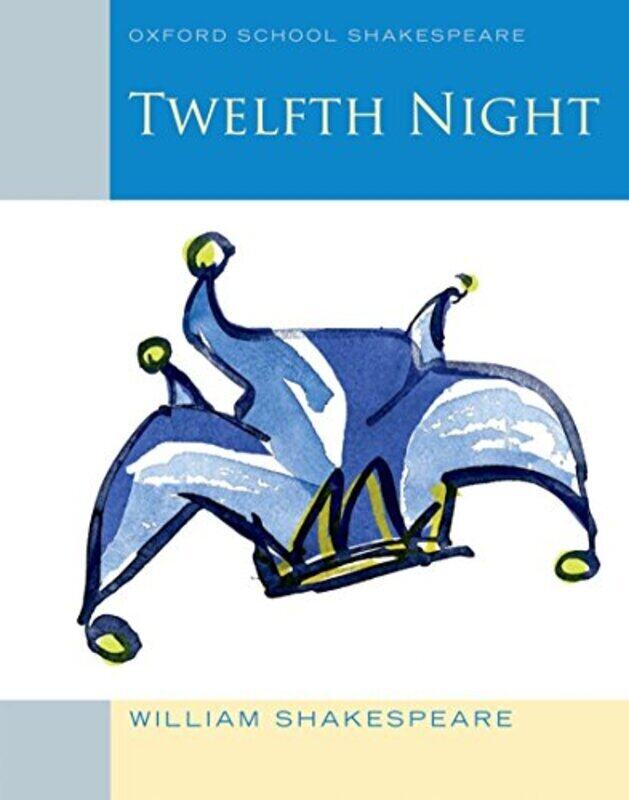 

Twelfth Night (2010 edition): Oxford School Shakespeare, Paperback Book, By: William Shakespeare