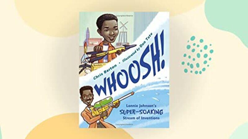 

Whoosh!: Lonnie Johnsons Super-Soaking Stream of Inventions , Paperback by Barton, Chris - Tate, Don