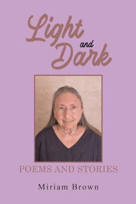 

Light And Dark Poems And Stories by Miriam Brown-Paperback