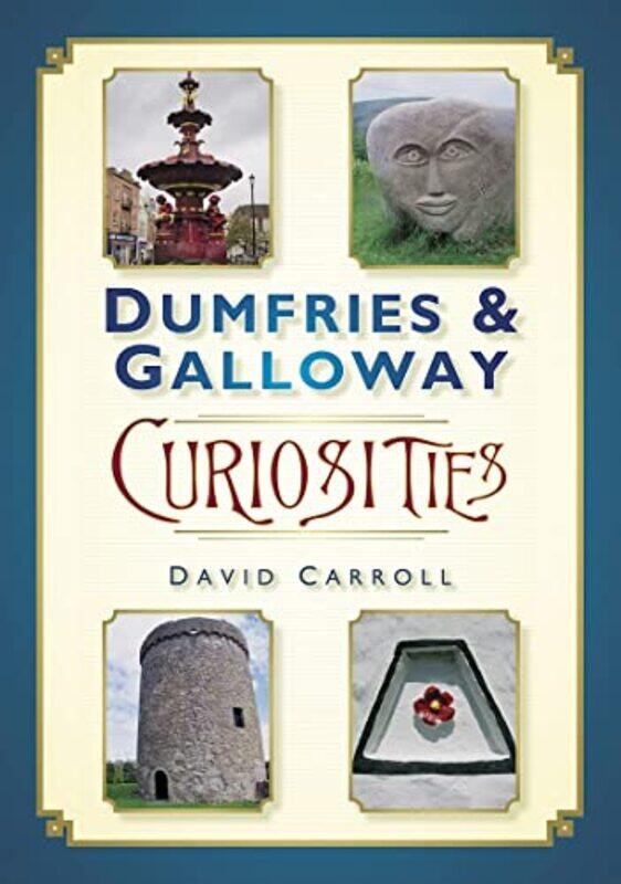 

Dumfries and Galloway Curiosities by David Carroll-Paperback