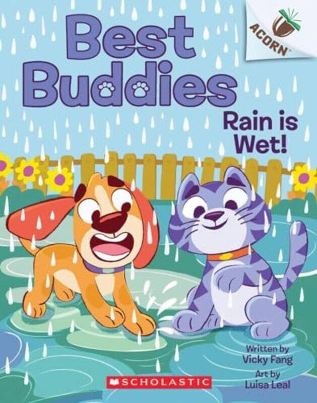 

Rain Is Wet An Acorn Book Best Buddies #3 By Fang, Vicky - Leal, Luisa -Paperback