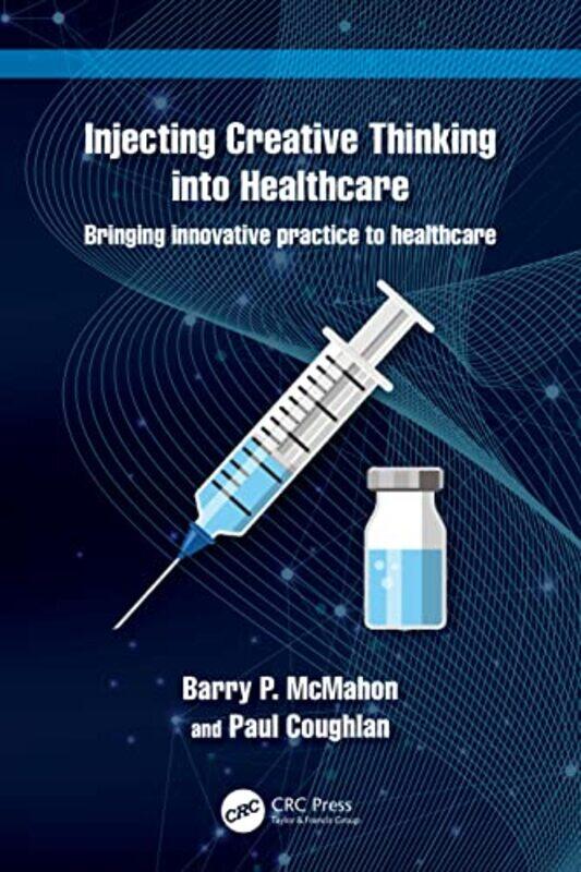 

Injecting Creative Thinking into Healthcare by Nevenka Korica Sullivan-Paperback