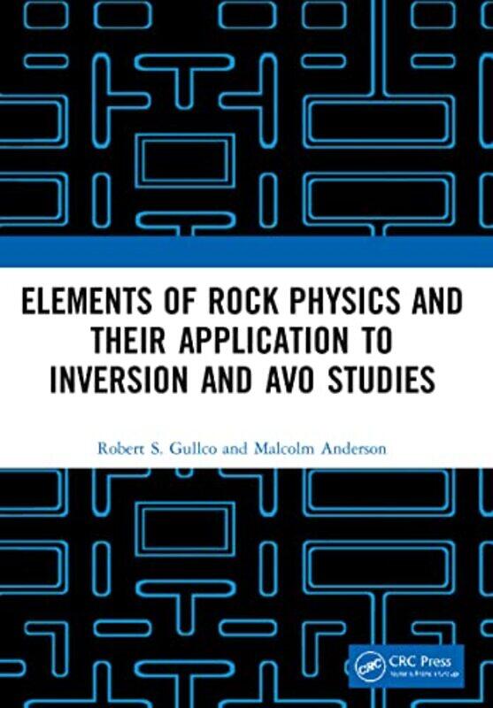 

Elements Of Rock Physics And Their Application To Inversion And Avo Studies by Robert S GullcoMalcolm Anderson-Paperback