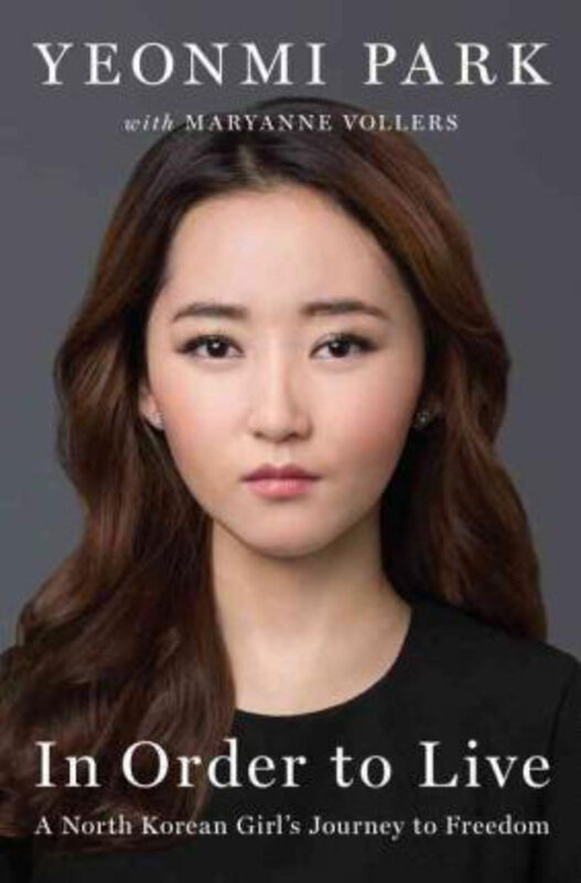 

In Order to Live: A North Korean Girl's Journey to Freedom, Hardcover Book, By: Yeonmi Park