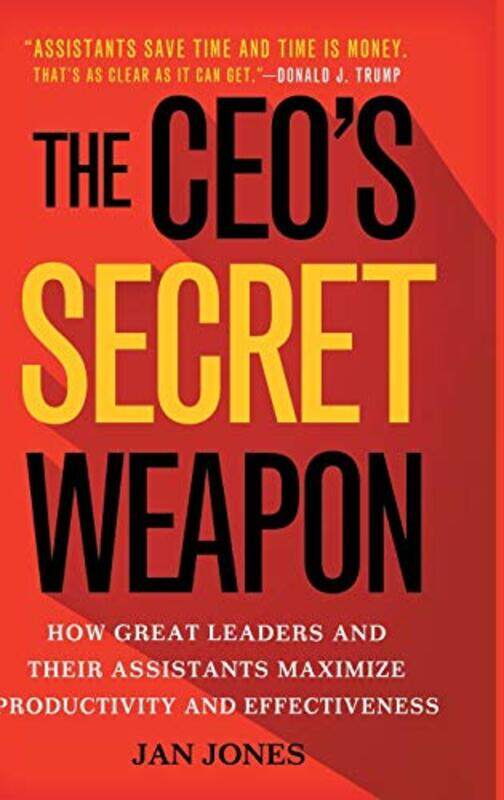 

The CEOs Secret Weapon: How Great Leaders and Their Assistants Maximize Productivity and Effectiven , Hardcover by Jones, Jan