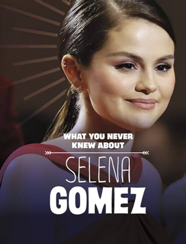 

What You Never Knew About Selena Gomez by Dolores Andral-Paperback