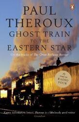The Ghost Train to the Eastern Star: On the Tracks of 'The Great Railway Bazaar'.paperback,By :Paul Theroux