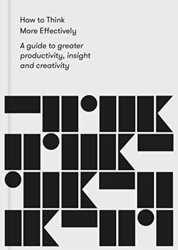 

How To Think More Effectively A Guide To Greater Productivity Insight And Creativity by The School Of Life..Paperback