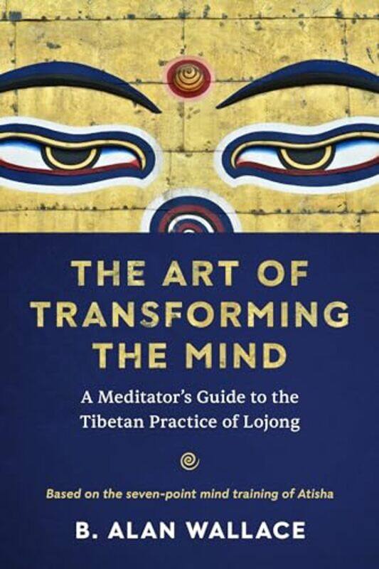 

The Art of Transforming the Mind by B Alan Wallace-Paperback