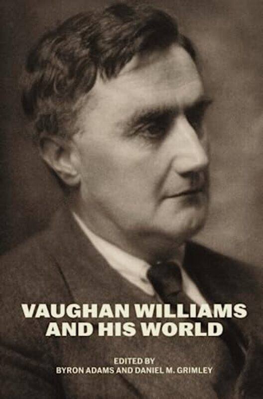 

Vaughan Williams and His World by Byron AdamsDaniel M Grimley-Paperback