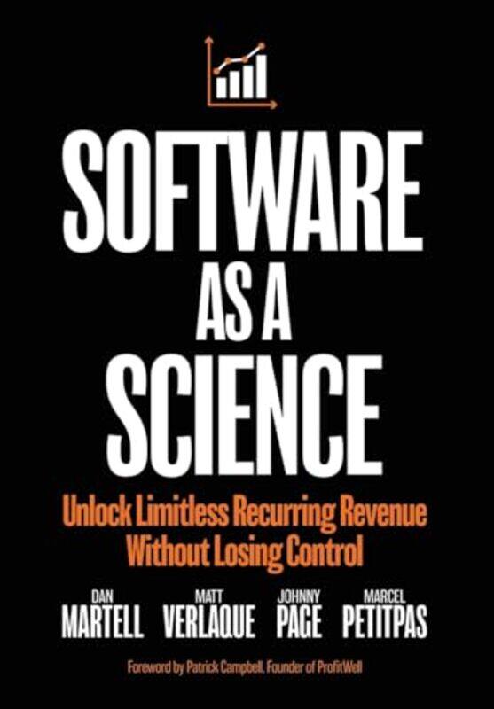 

Software As A Science Unlock Limitless Recurring Revenue Without Losing Control, Hardcover by Martell, Dan - Verlaque, Matt - Page, Johnny