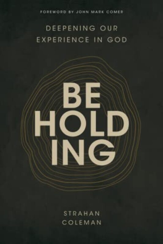 Beholding Deepening Our Experience in God by Coleman, Strahan - Paperback
