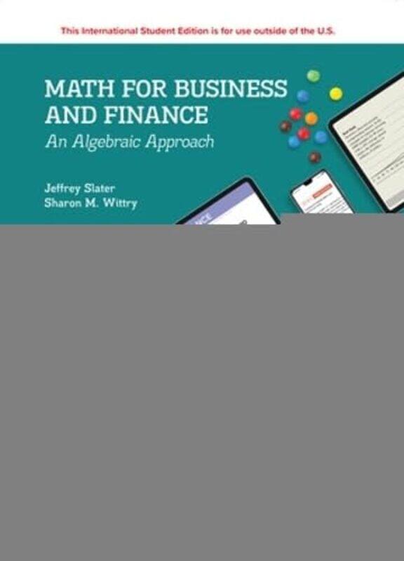 

Math For Business And Finance An Algebraic Approach Ise by Slater, Jeffrey - Wittry, Sharon - Paperback