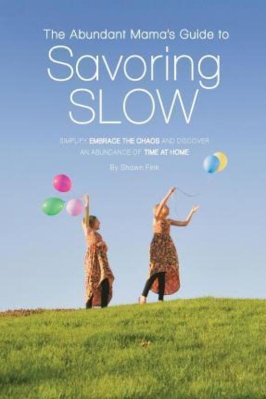 Abundant Mama's Guide to Savoring Slow,Paperback,ByShawn L Fink