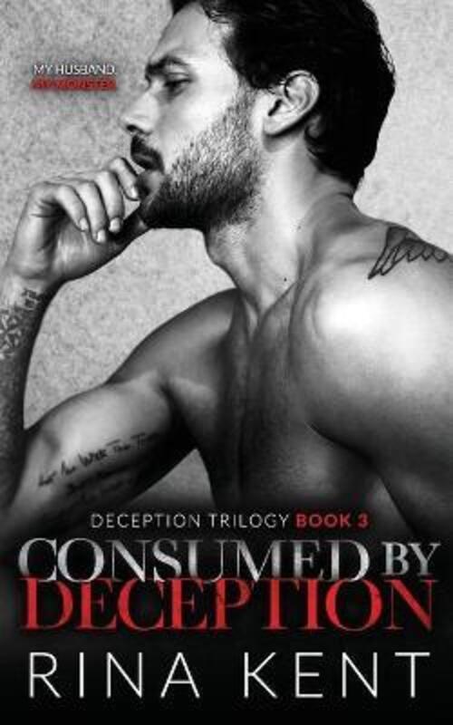 Consumed by Deception: A Dark Marriage Mafia Romance,Paperback,ByKent, Rina