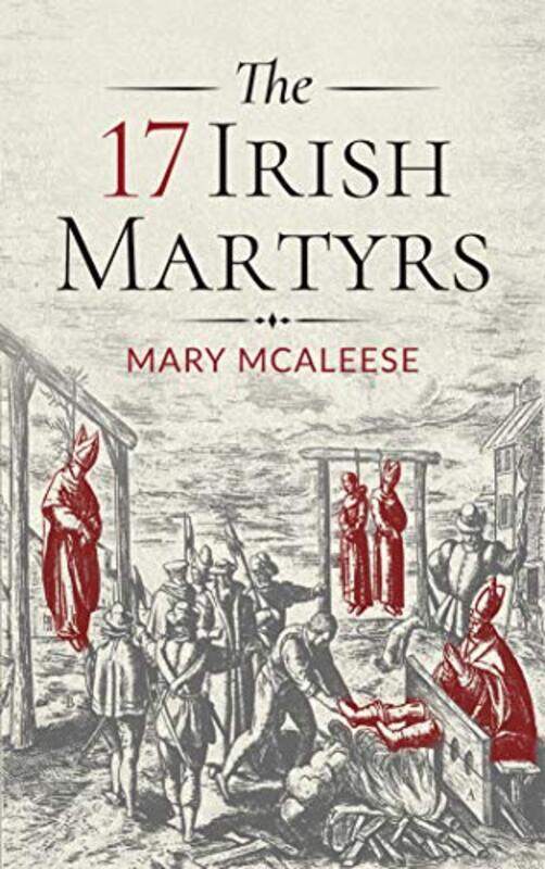 

The 17 Irish Martyrs by Mary McAleese-Hardcover