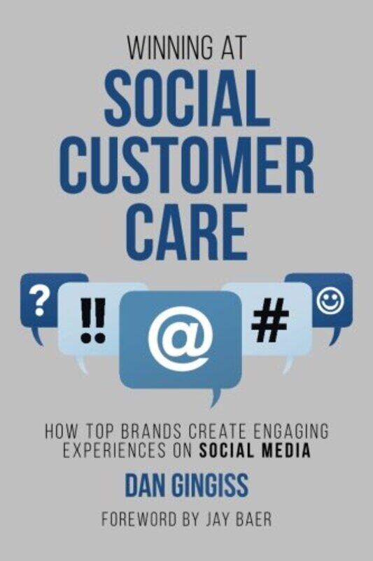 

Winning at Social Customer Care: How Top Brands Create Engaging Experiences on Social Media , Paperback by Baer, Jay - Gingiss, Dan