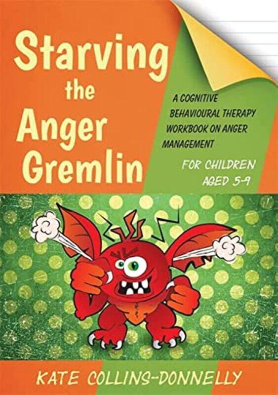 

Starving the Anger Gremlin for Children Aged 5-9: A Cognitive Behavioural Therapy Workbook on Anger , Paperback by Collins-Donnelly, Kate