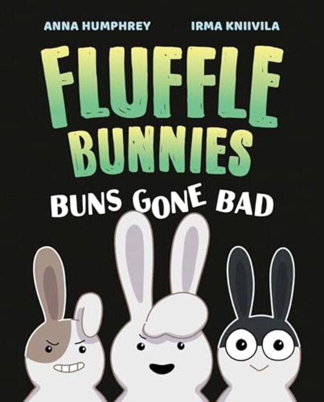 

Buns Gone Bad Fluffle Bunnies Book 1 by Anna HumphreyIrma Kniivila-Hardcover