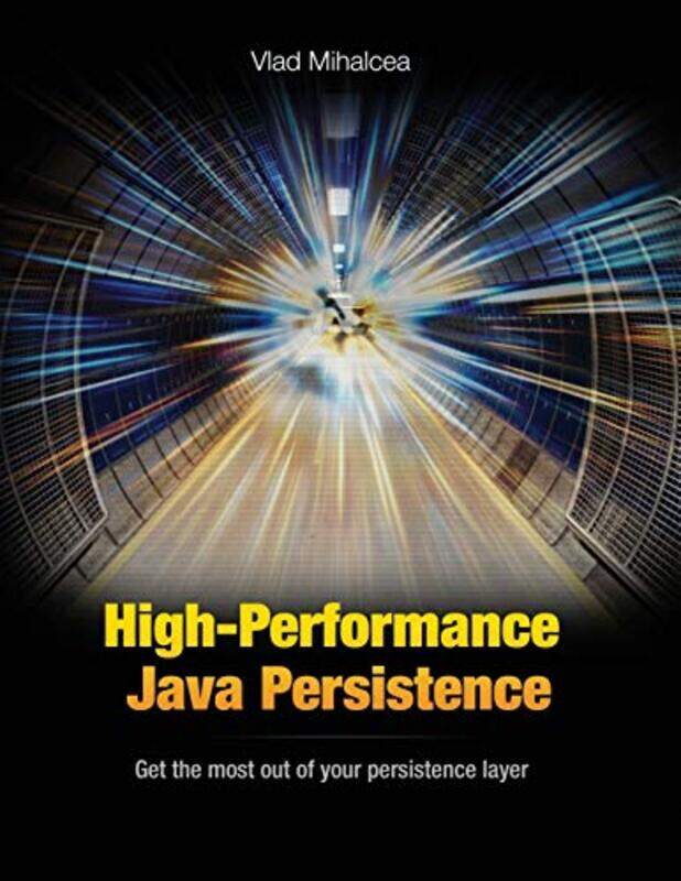 

Highperformance Java Persistence by Mihalcea, Vlad-Paperback