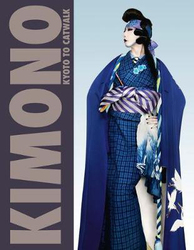 Kimono: Kyoto to Catwalk, Hardcover Book, By: Anna Jackson