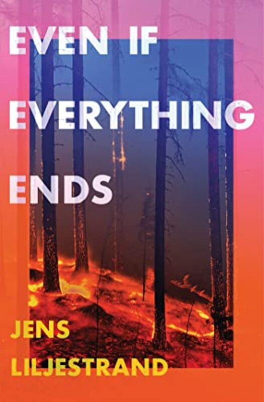 

Even If Everything Ends by Jens Liljestrand-Paperback