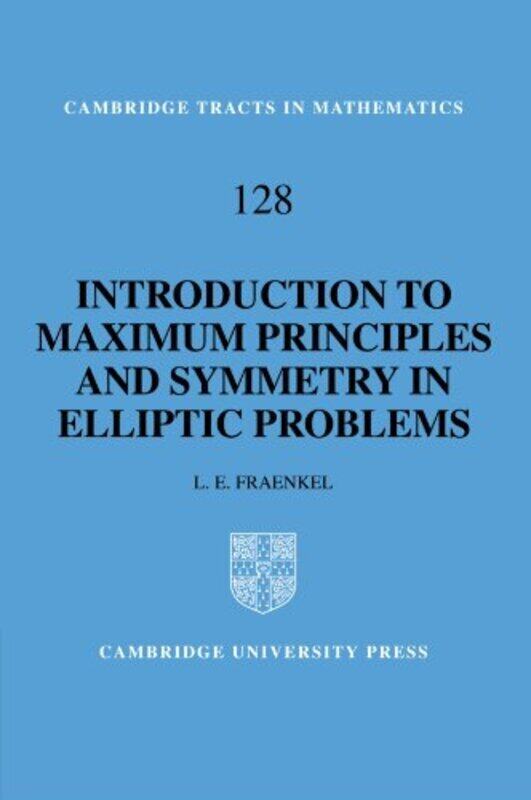 

An Introduction To Maximum Principles And Symmetry In Elliptic Problems by Fraenkel, L. E. (University of Bath) Paperback
