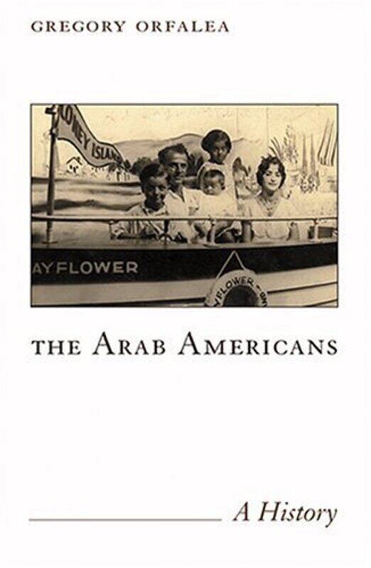 

The Arab Americans:, Paperback, By: Gregory Orfalea