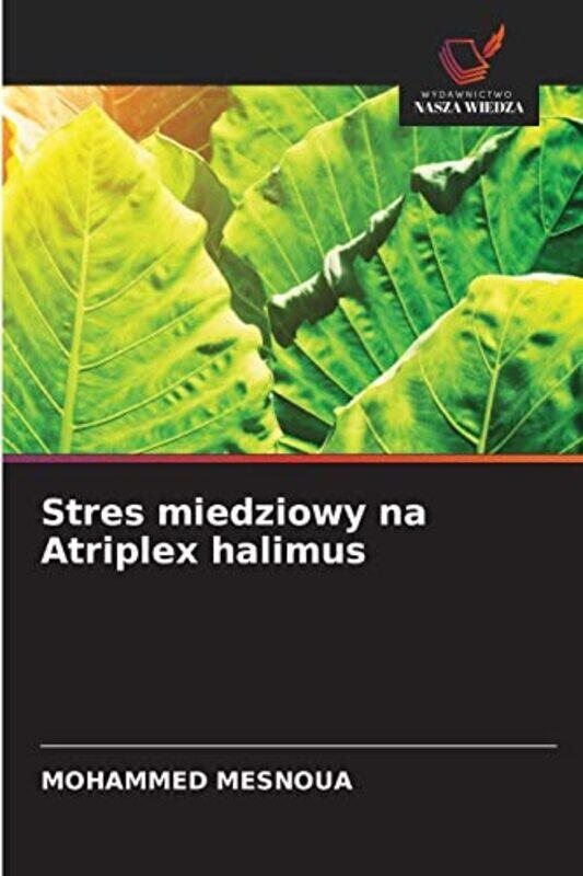 

Stres miedziowy na Atriplex halimus by Mesnoua, Mohammed Paperback