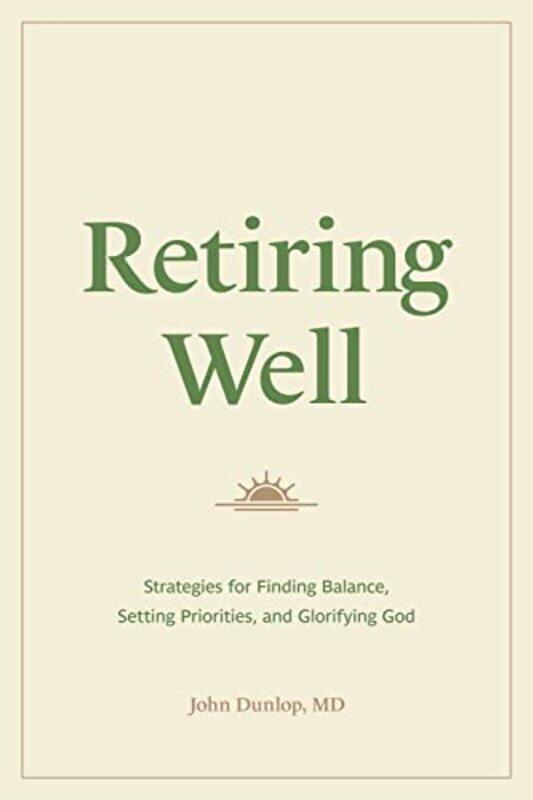 

Retiring Well by John, MD Dunlop-Paperback
